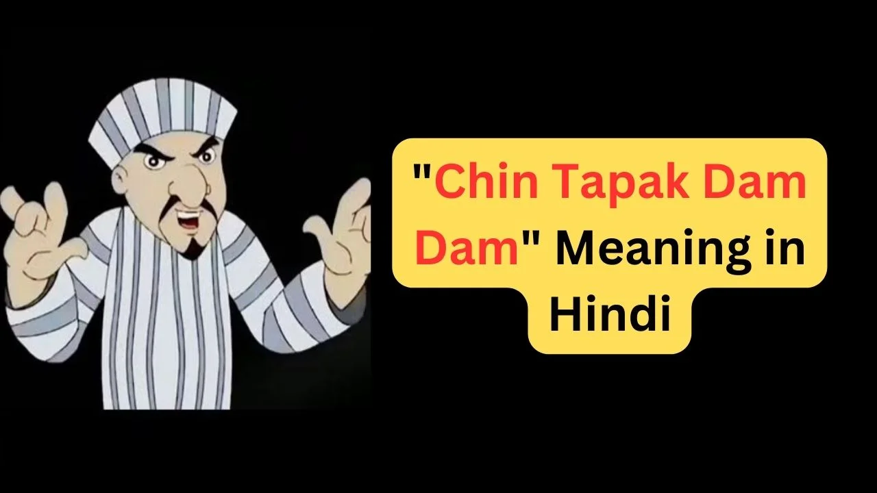 Chin Tapak Dam Dam Meaning in Hindi